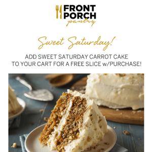 FREE Carrot Cake for Sweet Saturday! Last Call!