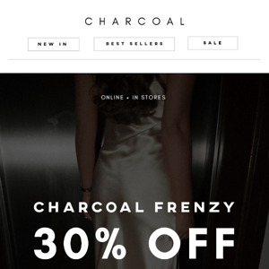 30% OFF EVERYTHING  ★ CHARCOAL FRENZY SALE STARTS NOW