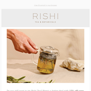 Still want to try Rishi?  Here's a better deal.
