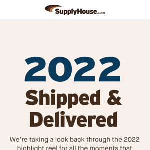 Your 2022, Shipped and Delivered