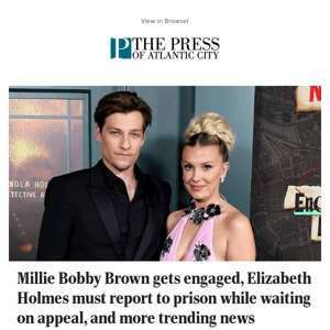 Millie Bobby Brown gets engaged, Elizabeth Holmes must report to prison while waiting on appeal, and more trending news