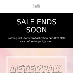 AFTERPAY DAY SALE ENDS TODAY!