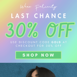 FINAL HOURS FOR 30% OFF 🌈