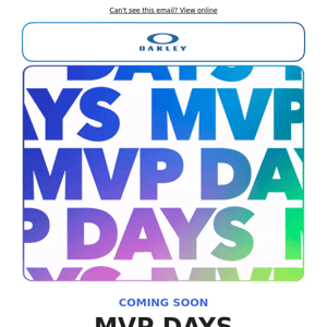 Oakley, MVP Days Are Coming Soon