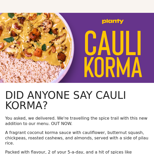 OUT NOW: Meet our Cauli Korma 🍛