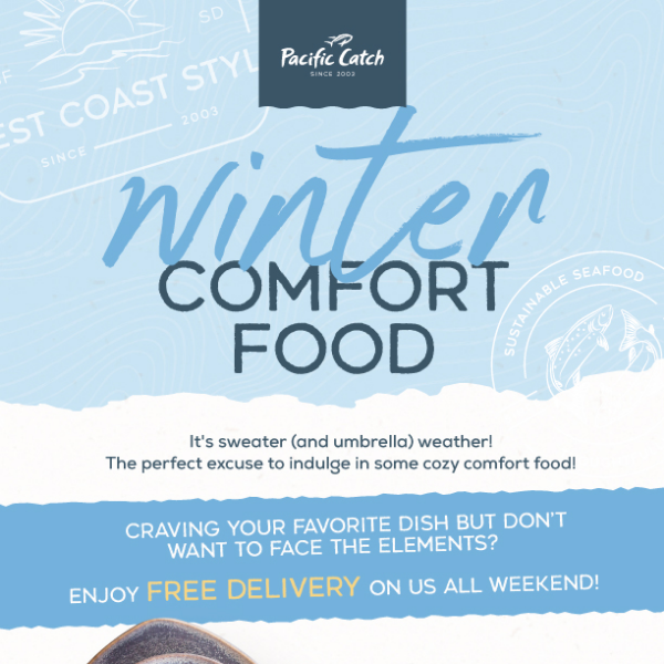 Cozy up to winter comfort food with FREE DELIVERY all weekend!