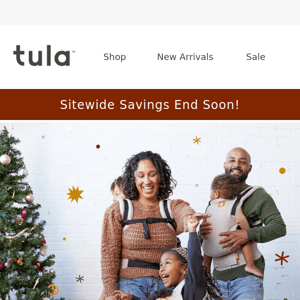 Hey Baby Tula ! Sitewide savings ends soon!