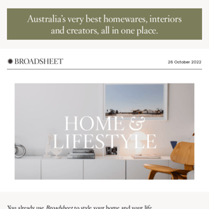 Introducing Broadsheet Home & Lifestyle – Step Inside Australia’s Most Beautiful Homes and Get Tips To Elevate Your Living Space
