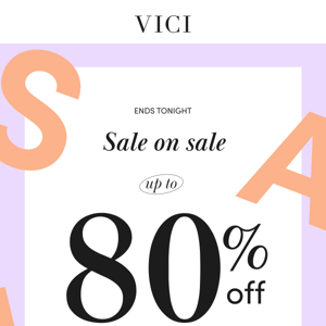 Up To 80% Off! Sale on Sale Ends Tonight!!