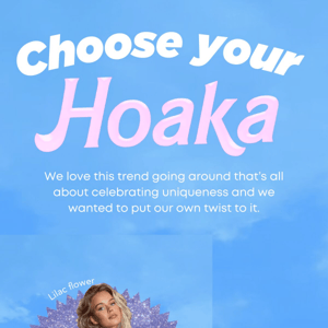 Choose your Hoaka 💖