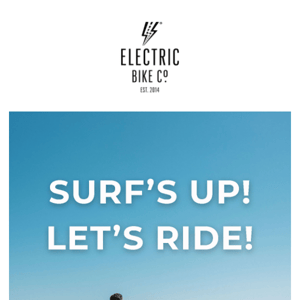 Surf’s Up! Let’s Ride!