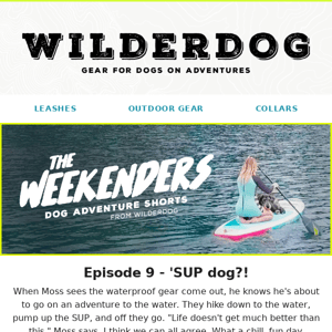 The Weekenders: Episode 9 - 'SUP dog?! 🐕🏄