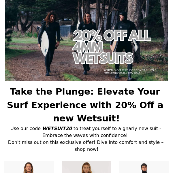 Get 20% off our 4mm Wetsuits!