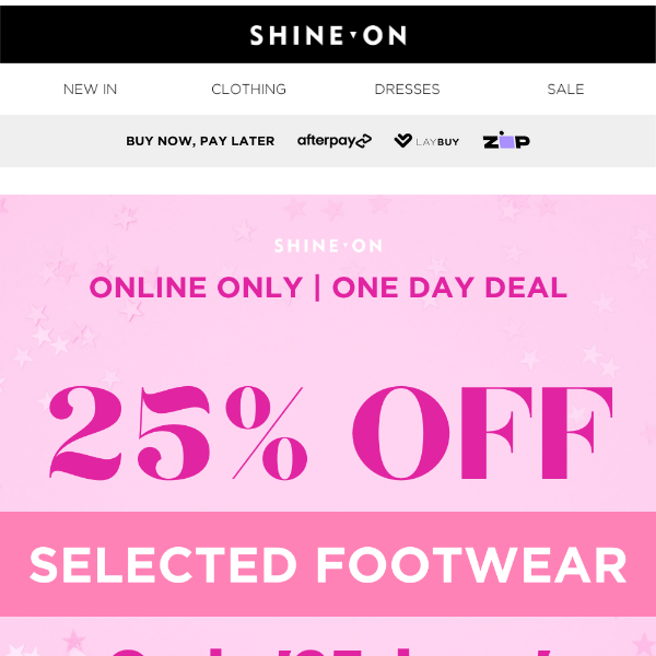 25% OFF SELECTED SHOES 💖 One Day Only, Online Only!