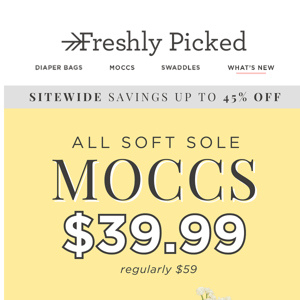 Soft Sole Moccs $39.99 + Sage Classic for $99