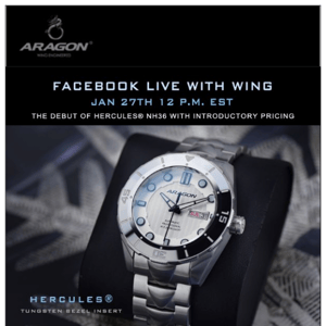 Facebook Live with Wing - Jan 27th the Debut of Hercules® NH36 Automatic