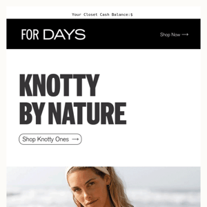 NEW STYLES: Knotty Ones
