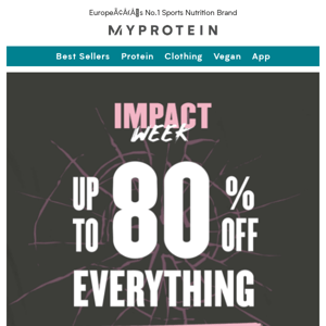 Up to 80% off EVERYTHING | Impact Week SALE