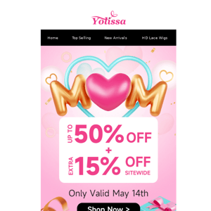 50% Off + Extra 15% Off Sitewide Only On Mother’s Day