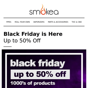 Black Friday - Up to 50% Off Bongs, Vapes, THC & More
