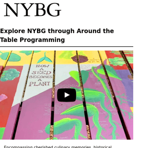 Explore NYBG through Around the Table Programming 🎨