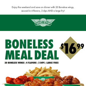 For $16.99, start tonight right with the Boneless Meal Deal