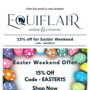 Hey Equiflair Saddlery, Last Chance For Easter Offer! 15% Off 🐥