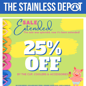 LAST DAY - 25% off by the cup, coolers, + accessories!