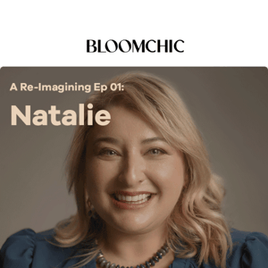 BloomChic Documentary | A Re-Imagining Ep 01: Natalie