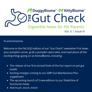 It’s Gut Check time!✅ Learn about what’s happening at DoggyBiome and KittyBiome this fall!🍁🎃🍂