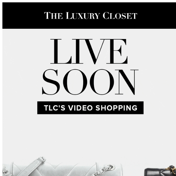 NEW: Video Shopping launching soon! - The Luxury Closet