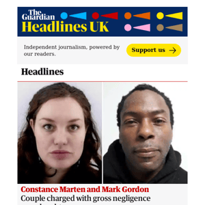 The Guardian Headlines: Constance Marten and Mark Gordon charged with gross negligence manslaughter