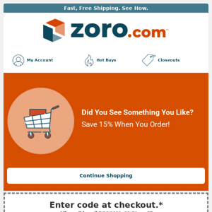 Don't Forget! You Can Still Save 15% on Your Order at Zoro.com.