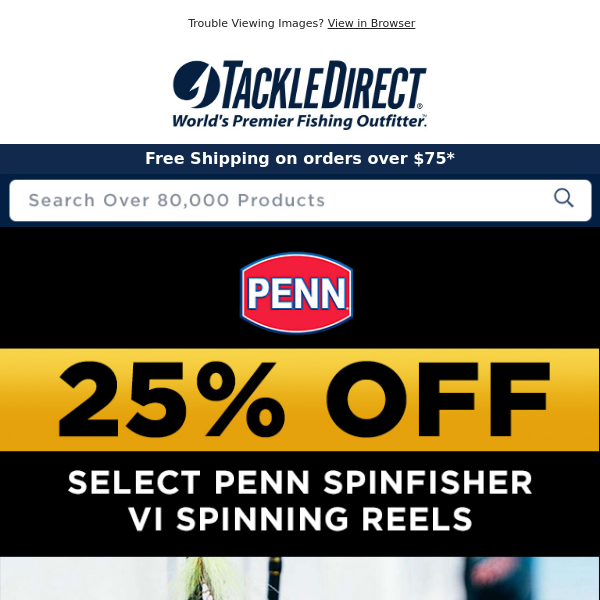 25% OFF Select Penn Spinfisher VI Spinning Reels - Tackle Direct
