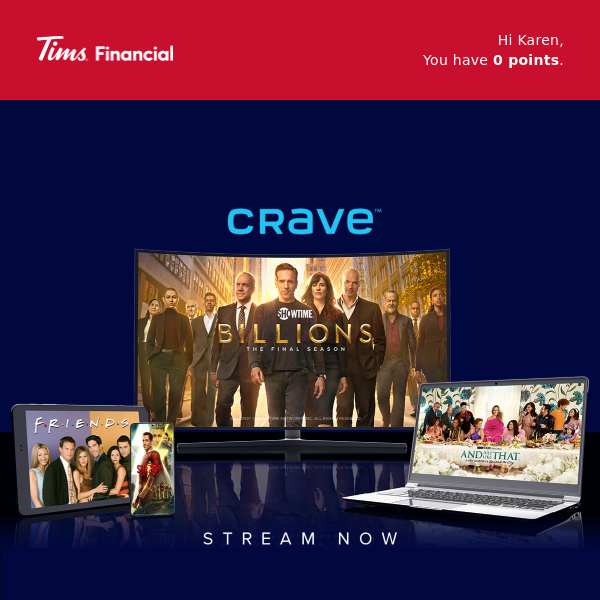 Get Crave™ for 3 months on us – Tims Credit Card