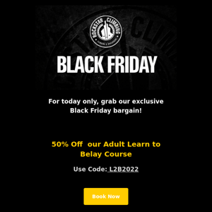 Black Friday 50% off our Learn to Belay course, today only!