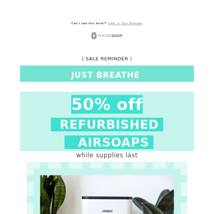 Reminder that better breathing is 50% off now