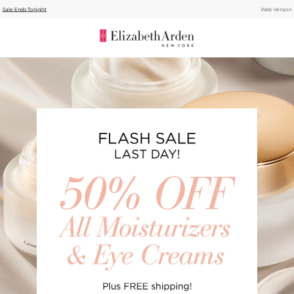 Final Day for 50% OFF Moisturizers & Eye Creams