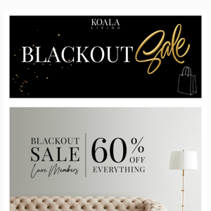 Our Blackout Sale Is Coming...🐨