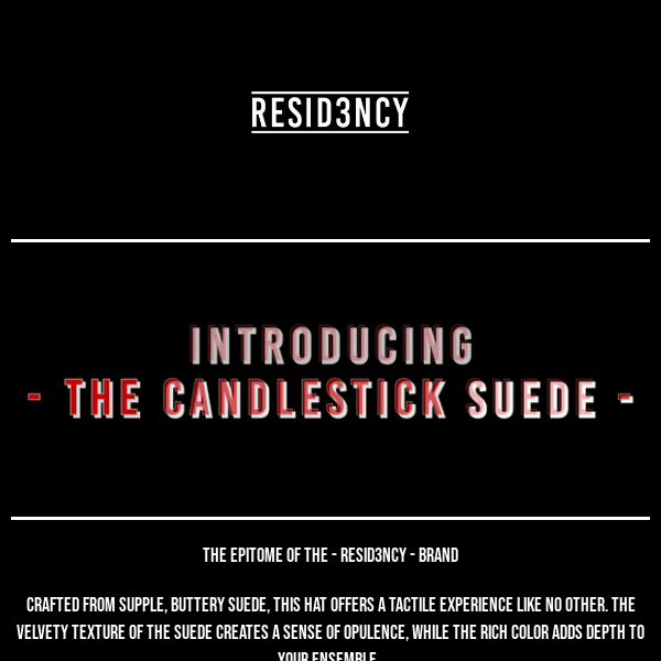 INTRODUCING - THE CANDLESTICK SUEDE -