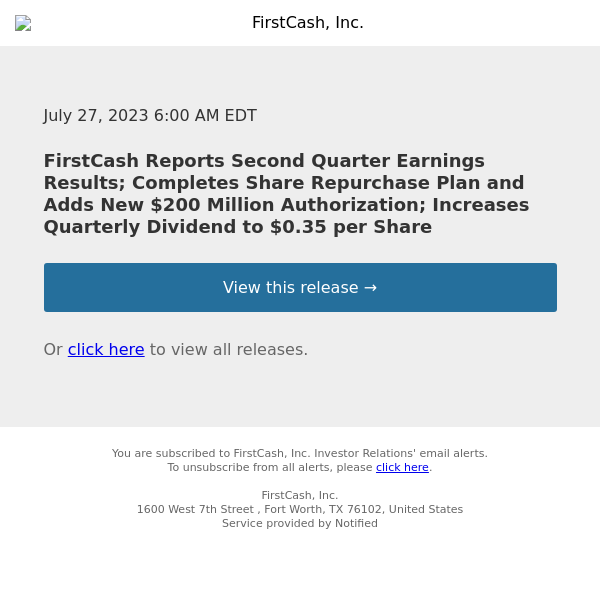 FirstCash Reports Second Quarter Earnings Results; Completes Share Repurchase Plan and Adds New $200 Million Authorization; Increases Quarterly Dividend to $0.35 per Share