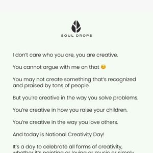 You are creative (and you can’t argue with me)