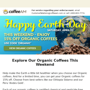 Happy Earth Day - 15% Off All Our Organic Coffees