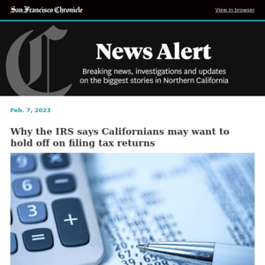 Why the IRS says Californians may want to hold off on filing tax returns