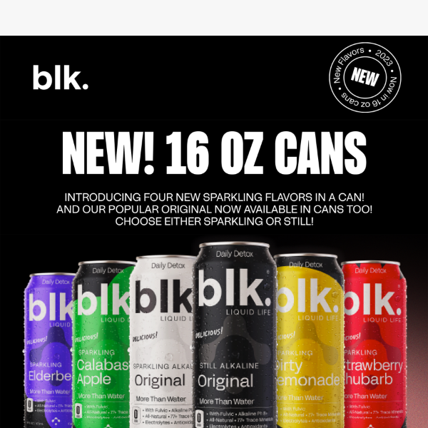 New from Blk! Original and Sparkling Water in Cans!