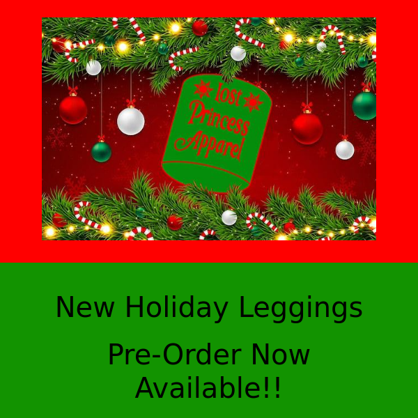 In Case You Missed It...Lost Princess Apparel, NEW Holiday Leggings Pre-Order Available