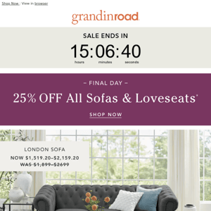 FINAL DAY to take 25% off during our sofa sale!