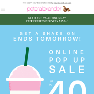Get a shake on, Online Pop Up SALE ends tomorrow!