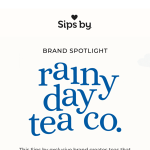 Teas for any rainy day