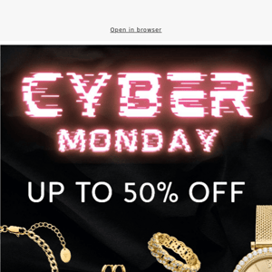 Last Call: Up to 50% OFF 📢 CYBER MONDAY